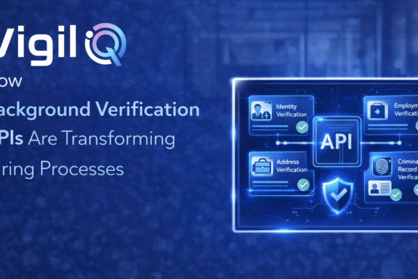 How Background Verification APIs Are Transforming Hiring Processes
